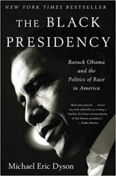 The Black Presidency: Barack Obama and the Politics of Race in America