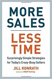 More Sales, Less Time: Surprisingly Simple Strategies for Today's Crazy Busy Sellers