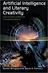 Artificial Intelligence and Literary Creativity: Inside the Mind of Brutus, A Storytelling Machine