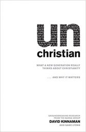 unChristian: What a New Generation Really Thinks about Christianity...and Why it Matters