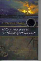 Riding the Waves Without Getting Wet (A Leadership Parable)