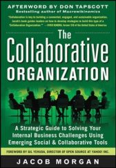 The Collaborative Organization: A Strategic Guide to Solving Your Internal Business Challenges Using Emerging Social and Collaborative Tools
