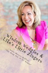 Wisdom Wedgies & Life's Little Zingers: Snap out of it! Go from numbed out to fully alive!