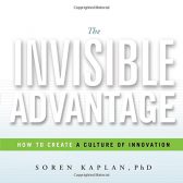 The Invisible Advantage: How to Create a Culture of Innovation