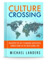 Culture Crossing: Discover the Key to Making Successful Connections in the New Global Era