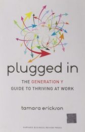 Plugged In: The Generation Y Guide to Thriving at Work