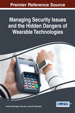 The Advances in Information Security, Privacy, & Ethics Book Series: Managing Security Issues and the Hidden Dangers of Wearable Technologies