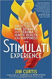 The Stimulati Experience: 9 Skills for Getting Past Pain, Setbacks, and Trauma to Ignite Health and Happiness