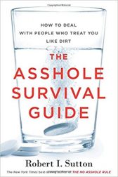 The Asshole Survival Guide: How to Deal with People Who Treat You Like Dirt