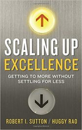 Scaling Up Excellence: Getting to More Without Settling for Less