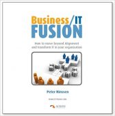 Business/IT Fusion. How to move beyond Alignment and transform IT in your organization