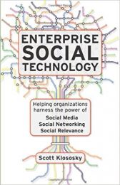Enterprise Social Technology: Helping Organizations Harness the Power of Social Media, Social Networking, Social Relevance