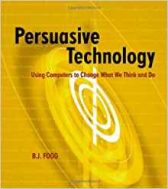 Persuasive Technology: Using Computers to Change What We Think and Do (Interactive Technologies)