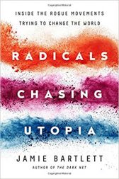 Radicals Chasing Utopia: Inside the Rogue Movements Trying to Change the World