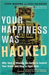 Your Happiness Was Hacked: Why Tech Is Winning the Battle to Control Your Brain- and How to Fight Back