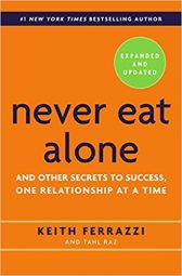 Never Eat Alone, Expanded and Updated: And Other Secrets to Success, One Relationship at a Time