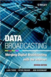 Data Broadcasting: Merging Digital Broadcasting with the Internet, Revised Edition