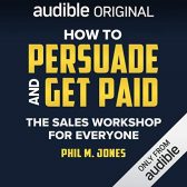 How to Persuade and Get Paid Audiobook