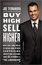 Buy High, Sell Higher: Why Buy-and-Hold Is Dead And Other Investing Lessons from CNBC's The Liquidator