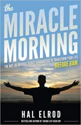 The Miracle Morning: The Not-So-Obvious Secret Guaranteed to Transform Your Life (Before 8AM)