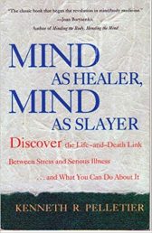 Mind As Healer, Mind As Slayer:Discover the Life-and-Death Link Between Stress and Serious Illness