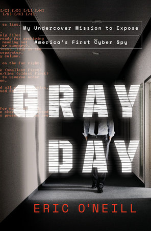 In Gray Day: Eric O’Neill Goes One on One With America’s Most Notorious Spy