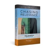 Chasing Relevance: 6 Steps to Understand, Engage and Maximize Next Generation Leaders in the Workplace