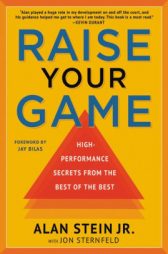 Raise Your Game:  High-Performance Secrets from the Best of the Best