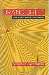 Brand Shift: The Future of Brands and Marketing