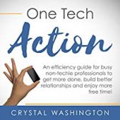 One Tech Action: A Quick-And-Easy Guide to Getting Started Using Productivity Apps and Websites for Busy Professionals