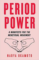 Period Power: A Manifesto for the Menstrual Movement