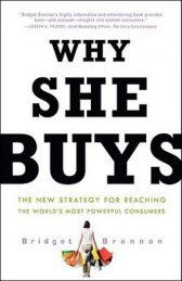 Why She Buys: The New Strategy for Reaching the World's Most Powerful Consumers