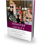 Monster Loyalty: How Lady Gaga Turns Followers into Fanatics