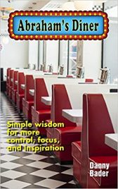 Abraham's Diner: Simple wisdom for more control, focus, and inspiration