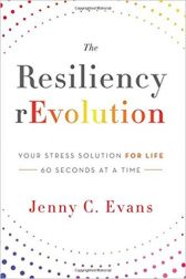 The Resiliency rEvolution: Your Stress Solution for Life -- 60 Seconds at a Time