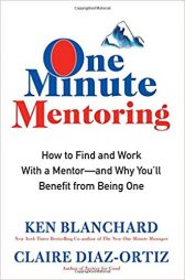 One Minute Mentoring: How to Find and Work With a Mentor--And Why You'll Benefit from Being One