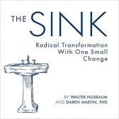 The Sink: Radical Transformation with One Small Change