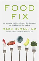 Food Fix: How to Save Our Health, Our Economy, Our Communities, and Our Planet--One Bite at a Time