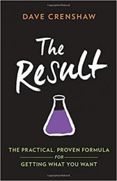 The Result: The Practical, Proven Formula for Getting What You Want