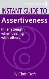 Assertiveness: Inner strength when dealing with others (Instant Guides)