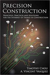 Precision Construction: Principles, Practices and Solutions for the Internet of Things in Construction