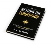 The Return on Leadership: A Three Step Plan to Navigate Change and Unlock Hidden Growth