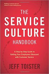 The Service Culture Handbook: A Step-by-Step Guide to Getting Your Employees Obsessed with Customer Service
