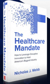 The Healthcare Mandate: How to leverage Disruptive Innovation to Heal America's Biggest Industry