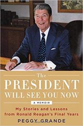 The President Will See You Now: My Stories and Lessons from Ronald Reagan's Final Years