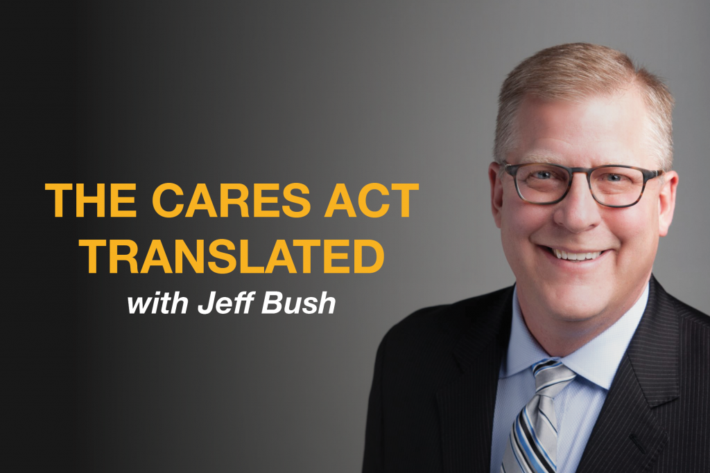The Washington Update: The CARES Act Translated with Jeff Bush