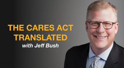 The Washington Update: The CARES Act Translated with Jeff Bush