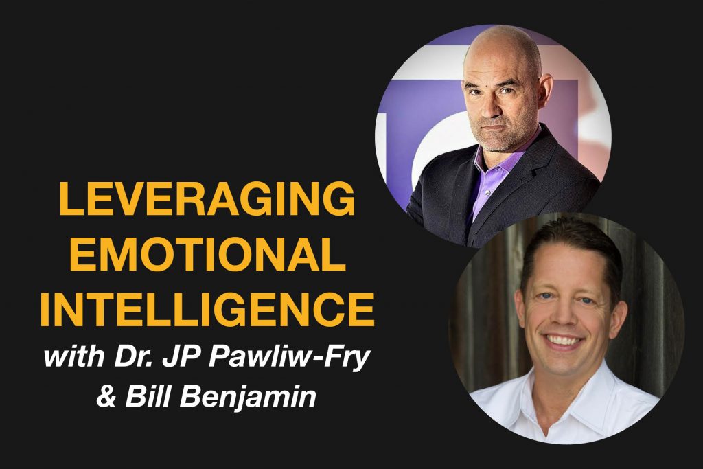 Leveraging Emotional Intelligence Under Pressure with Dr. JP Pawliw-Fry and Bill Benjamin