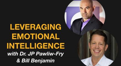 Leveraging Emotional Intelligence Under Pressure with Dr. JP Pawliw-Fry and Bill Benjamin