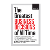 The Greatest Business Decisions of All Time: Apple, Ford, IBM, Zappos, and others made radical choices that changed the course of business.